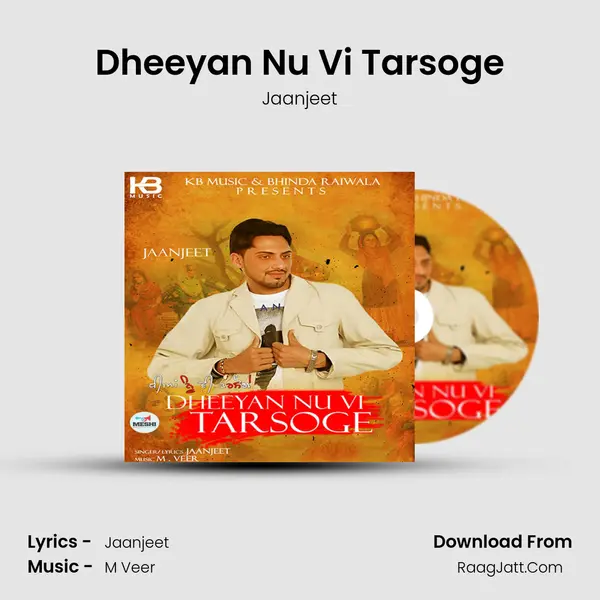 Dheeyan Nu Vi Tarsoge - Jaanjeet