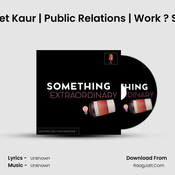 Ep 11 CONFAB 3 Jaspreet Kaur | Public Relations | Work ? Salary Structure ? Path MP3 Song by  Cover