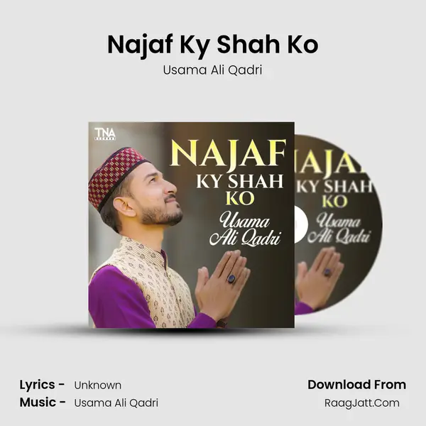Najaf Ky Shah Ko - Single - Usama Ali Qadri