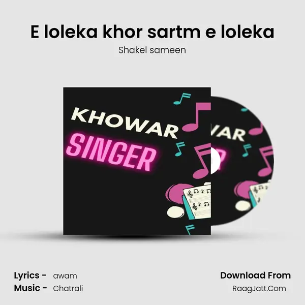E loleka khor sartm e loleka MP3 Song by Shakel sameen Cover