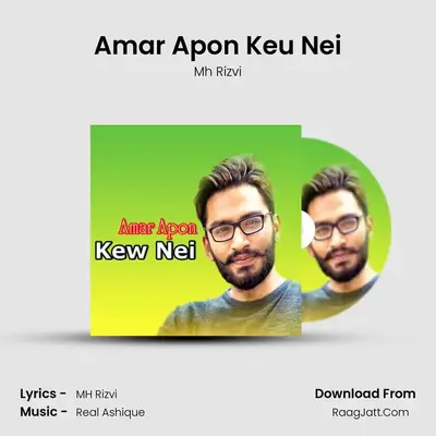 Amar Apon Keu Nei MP3 Song by Mh Rizvi Cover