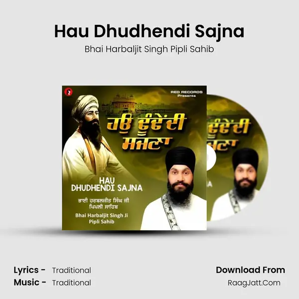 Hau Dhudhendi Sajna - Bhai Harbaljit Singh Pipli Sahib