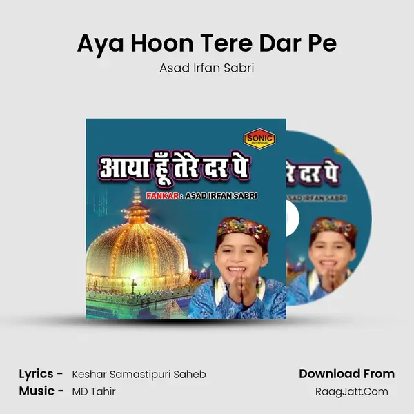 Aya Hoon Tere Dar Pe - Asad Irfan Sabri
