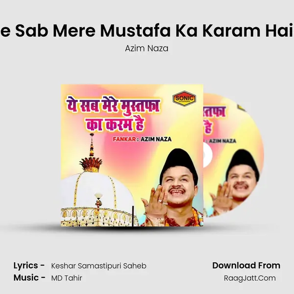 Ye Sab Mere Mustafa Ka Karam Hain - Azim Naza