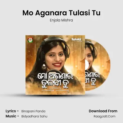 Mo Aganara Tulasi Tu - Enjola Mishra