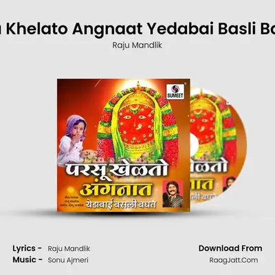 Parsu Khelato Angnaat Yedabai Basli Baghat - Raju Mandlik