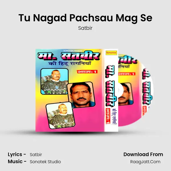 Tu Nagad Pachsau Mag Se MP3 Song by Satbir Cover