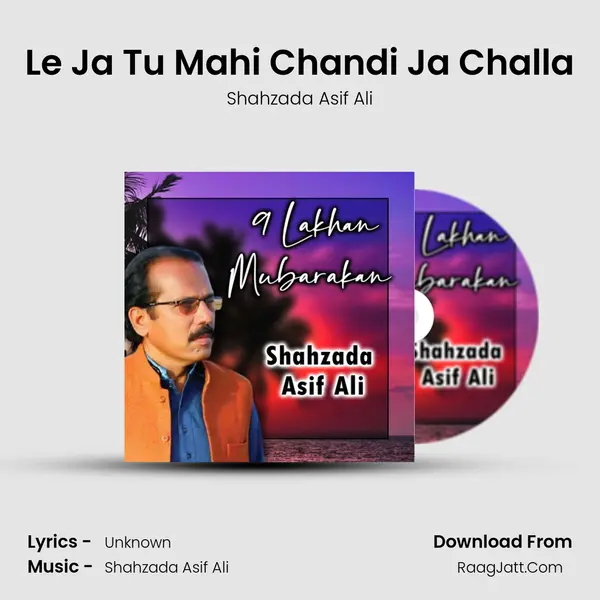 Le Ja Tu Mahi Chandi Ja Challa mp3 song