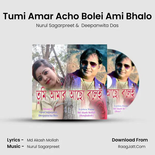 Tumi Amar Acho Bolei Ami Bhalo MP3 Song by Nurul Sagarpreet Cover