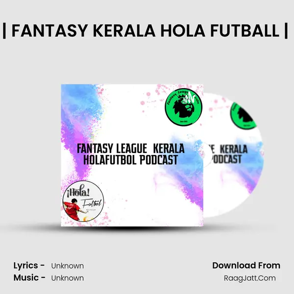 GAMEWEEK 7 | FANTASY KERALA HOLA FUTBALL | FPL PODCAST MP3 Song by  Cover