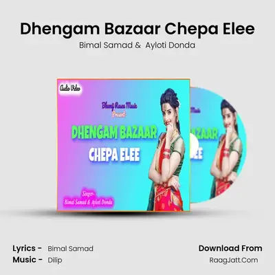 Dhengam Bazaar Chepa Elee mp3 song
