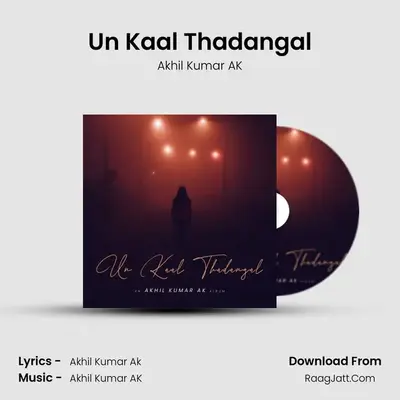 Un Kaal Thadangal - Akhil Kumar AK