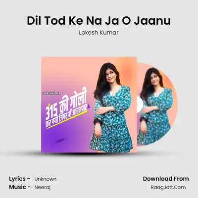 Dil Tod Ke Na Ja O Jaanu MP3 Song by Lokesh Kumar Cover