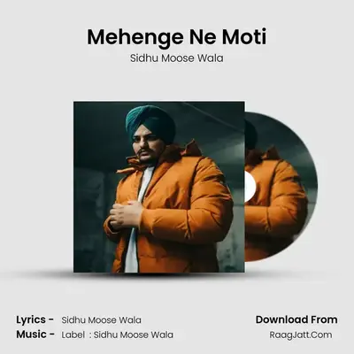 Mehenge Ne Moti - Sidhu Moose Wala