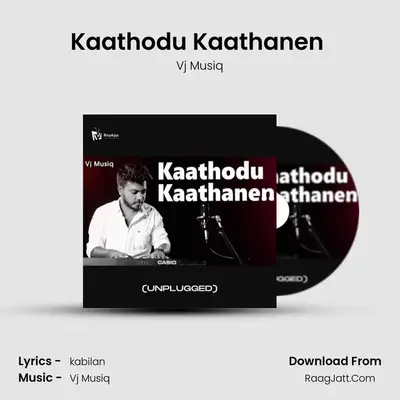 Kaathodu Kaathanen (Unplugged) - Vj Musiq