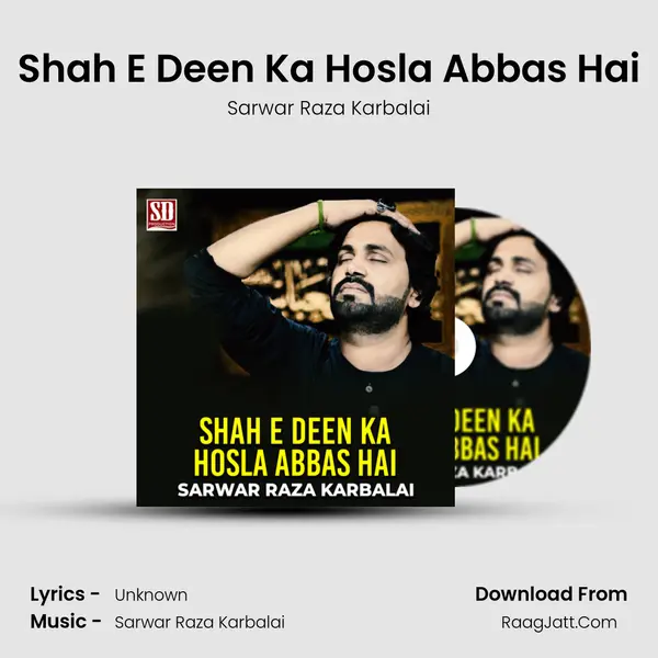 Shah E Deen Ka Hosla Abbas Hai MP3 Song by Sarwar Raza Karbalai Cover