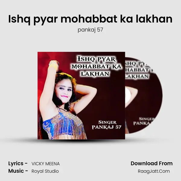 Ishq pyar mohabbat ka lakhan - pankaj 57