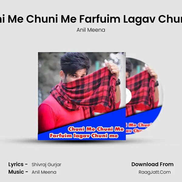 Chuni Me Chuni Me Farfuim Lagav Chuni Me MP3 Song by Anil Meena Cover