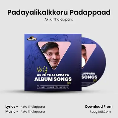 Padayalikalkkoru Padappaad (Hits Of Akku Thalappara Album Songs, Vol.1) - Akku Thalappara