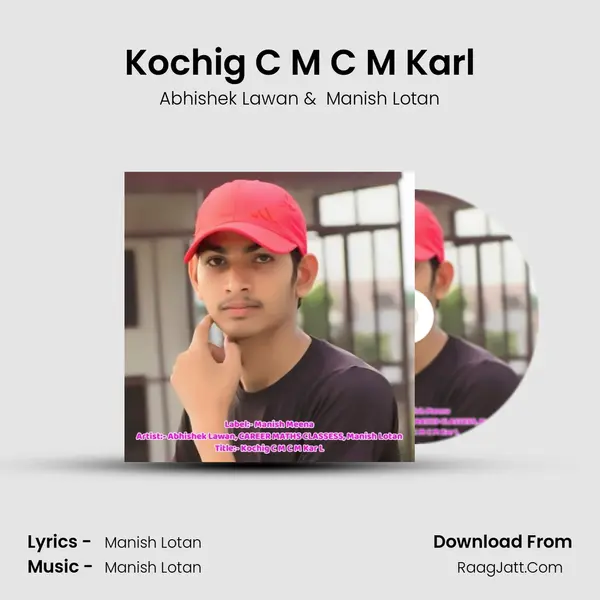 Kochig C M C M Karl MP3 Song by Abhishek Lawan Cover