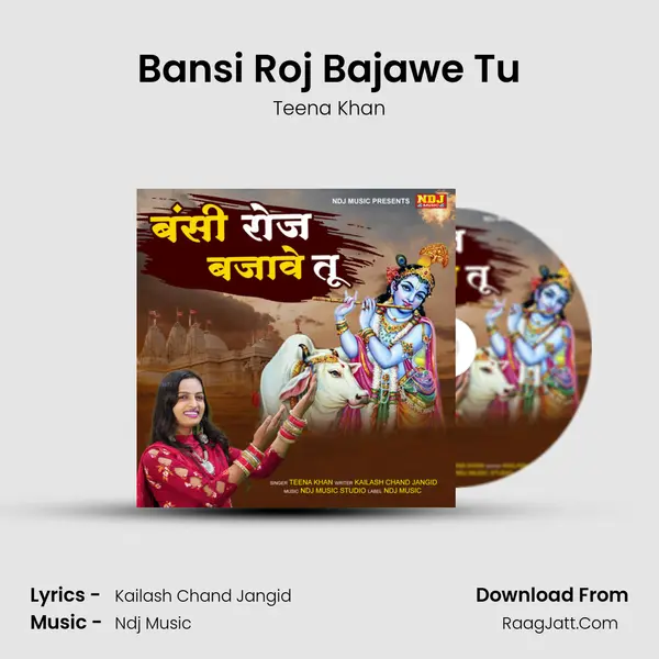 Bansi Roj Bajawe Tu - Teena Khan