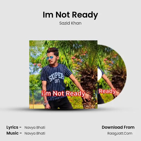 Im Not Ready MP3 Song by Sazid Khan Cover