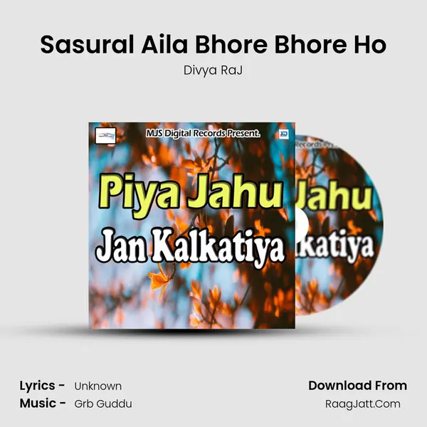 Sasural Aila Bhore Bhore Ho MP3 Song by Divya RaJ Cover