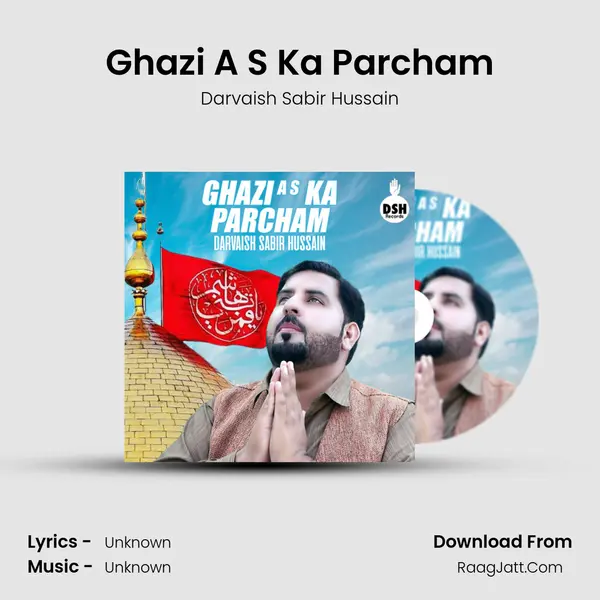 Ghazi A S Ka Parcham MP3 Song by Darvaish Sabir Hussain Cover