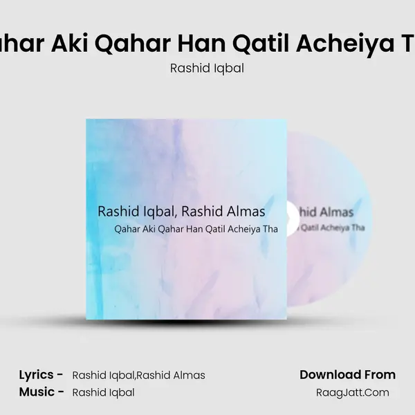 Qahar Aki Qahar Han Qatil Acheiya Tha - Rashid Iqbal