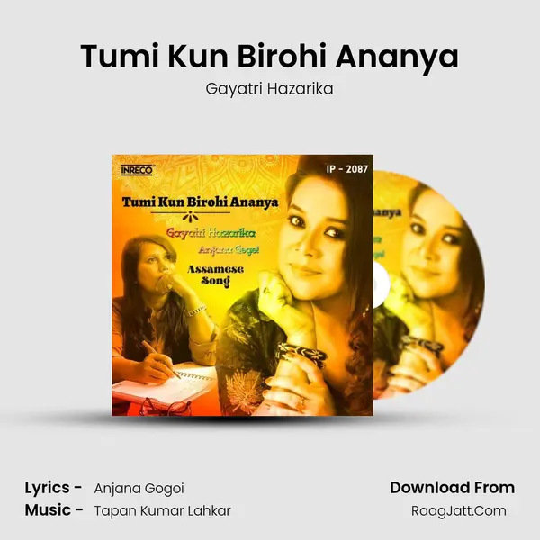 Tumi Kun Birohi Ananya - Gayatri Hazarika