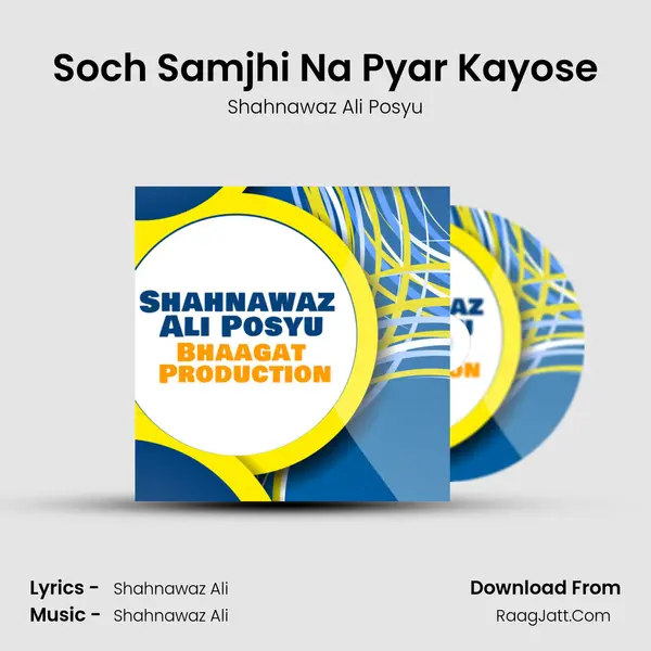 Soch Samjhi Na Pyar Kayose MP3 Song by Shahnawaz Ali Posyu Cover