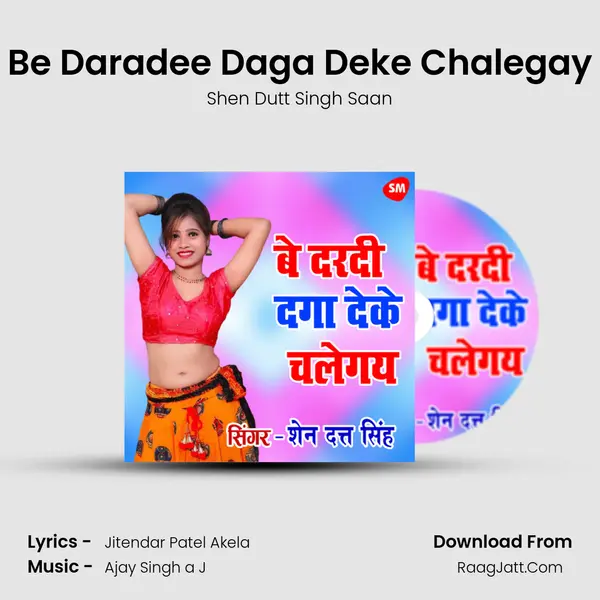 Be Daradee Daga Deke Chalegay MP3 Song by Shen Dutt Singh Saan Cover