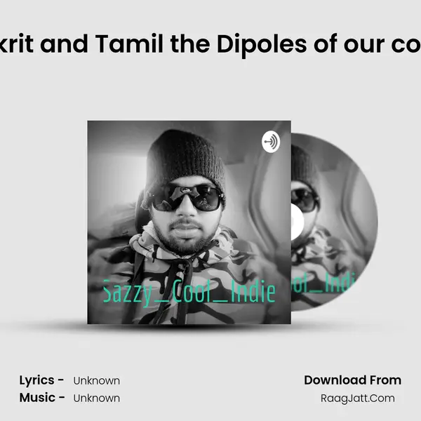 Sanskrit and Tamil the Dipoles of our country MP3 Song by  Cover
