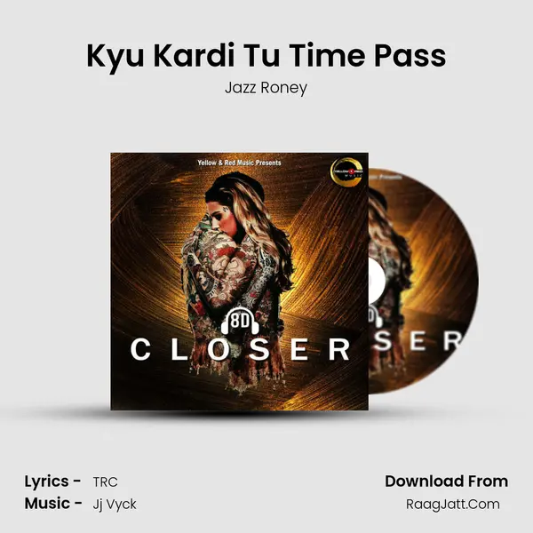 Kyu Kardi Tu Time Pass MP3 Song by Jazz Roney Cover