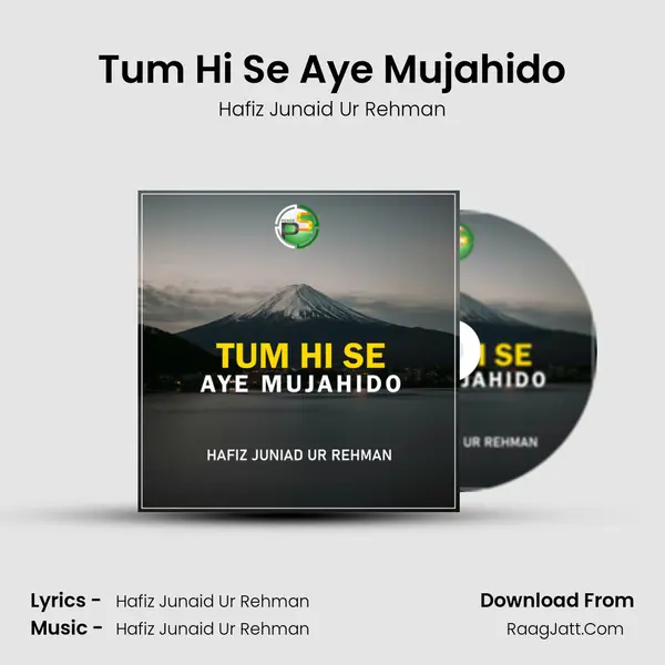 Tum Hi Se Aye Mujahido - Hafiz Junaid Ur Rehman