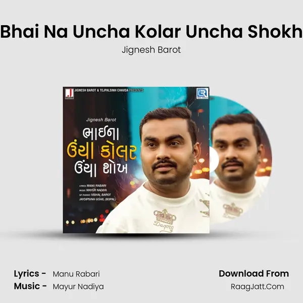 Bhai Na Uncha Kolar Uncha Shokh - Jignesh Barot