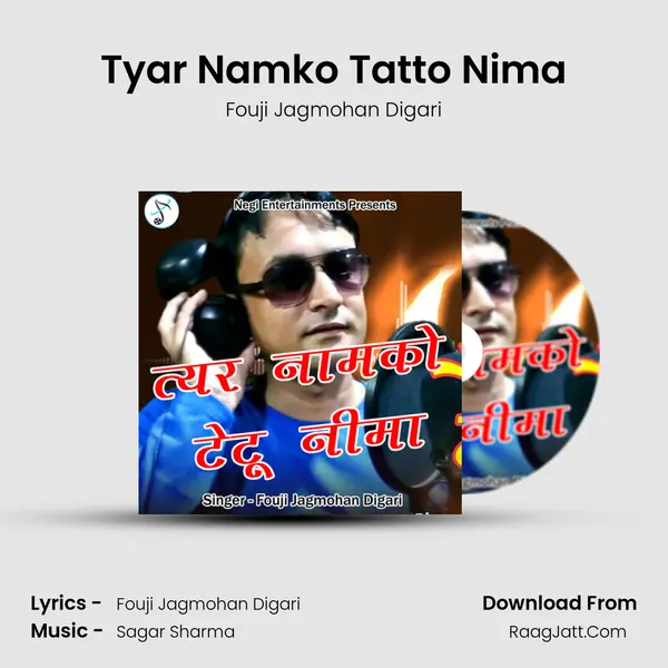 Tyar Namko Tatto Nima MP3 Song by Fouji Jagmohan Digari Cover