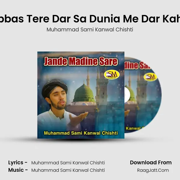 Abbas Tere Dar Sa Dunia Me Dar Kaha mp3 song