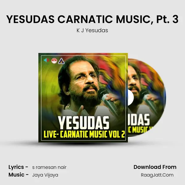 YESUDAS CARNATIC MUSIC, Pt. 3 mp3 song