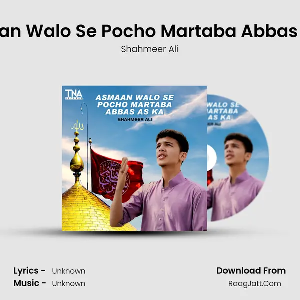 Asmaan Walo Se Pocho Martaba Abbas AS Ka - Single - Shahmeer Ali