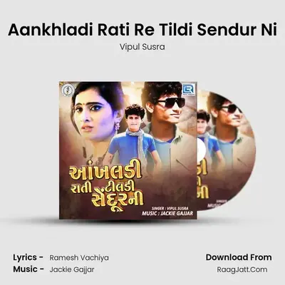 Aankhladi Rati Re Tildi Sendur Ni - Vipul Susra