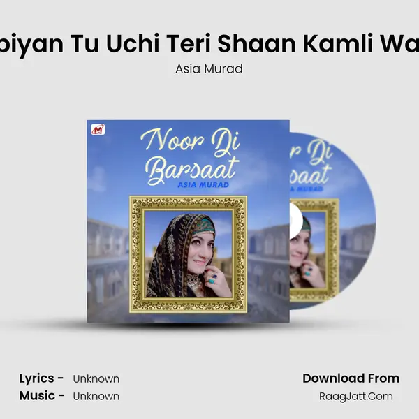 Nabiyan Tu Uchi Teri Shaan Kamli Walya mp3 song