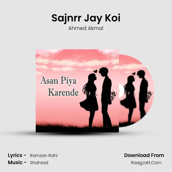 Sajnrr Jay Koi MP3 Song by Ahmed Akmal Cover