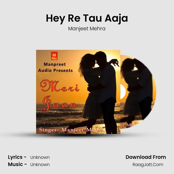 Hey Re Tau Aaja MP3 Song by Manjeet Mehra Cover