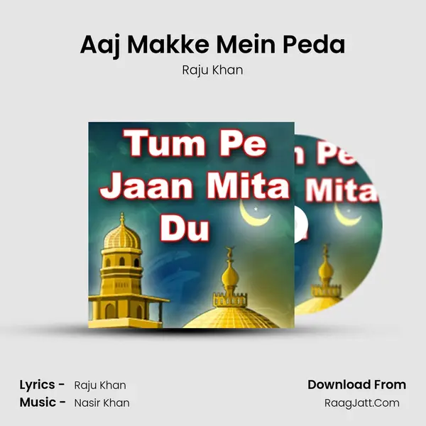 Aaj Makke Mein Peda MP3 Song by Raju Khan Cover
