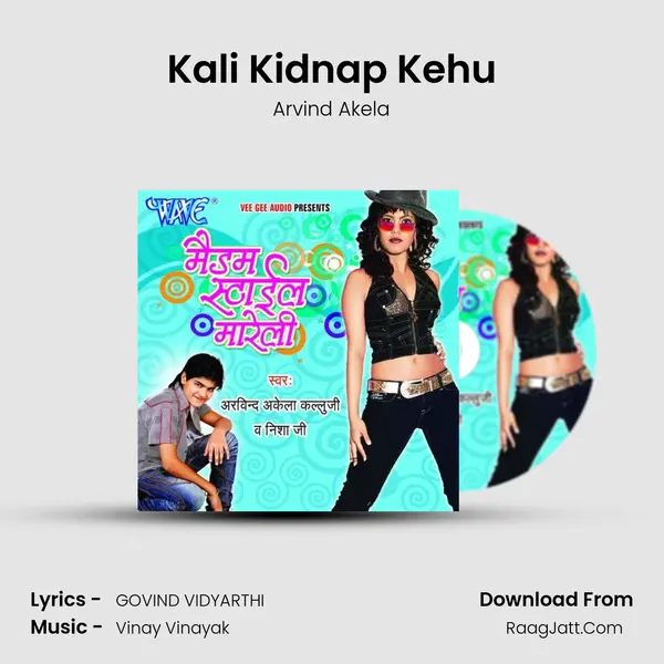 Kali Kidnap Kehu MP3 Song by Arvind Akela Cover