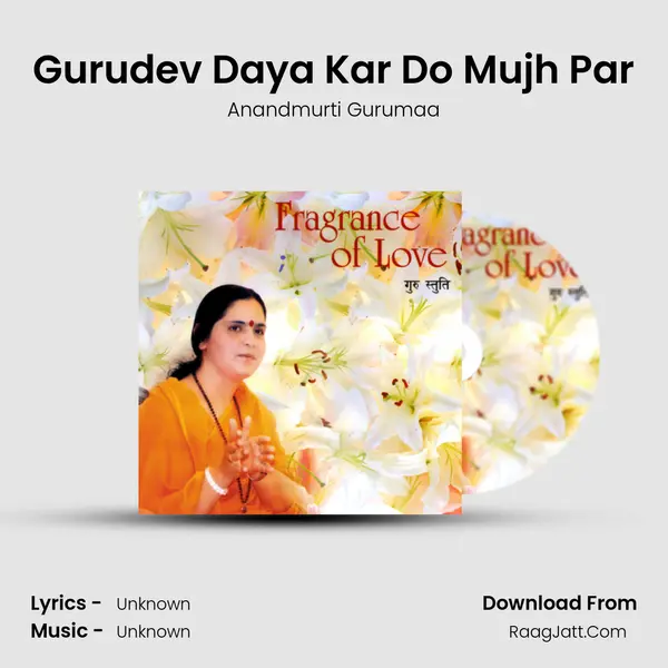 Gurudev Daya Kar Do Mujh Par MP3 Song by Anandmurti Gurumaa Cover