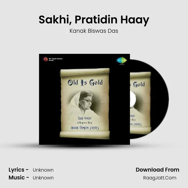 Sakhi, Pratidin Haay MP3 Song by Kanak Biswas Das Cover