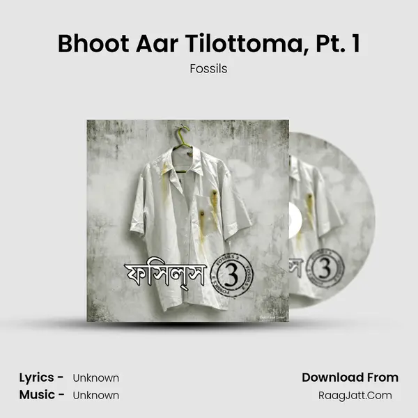 Bhoot Aar Tilottoma, Pt. 1 MP3 Song by Fossils Cover