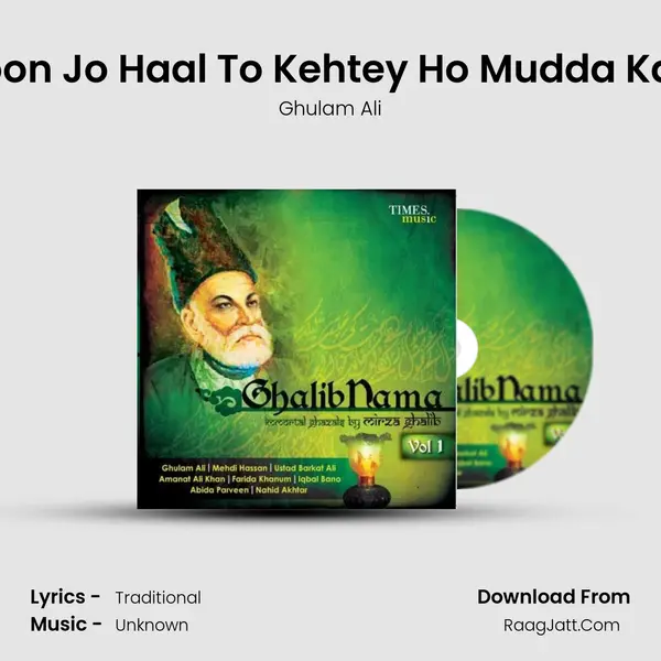 Kahoon Jo Haal To Kehtey Ho Mudda Kahiye MP3 Song by Ghulam Ali Cover